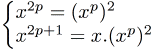x^(2p)=(x^p)^2, x^(2p+1)=x*(x^p)^2